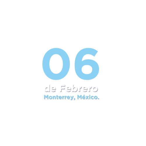 Fecha: 06 de Febrero en Monterrey, México